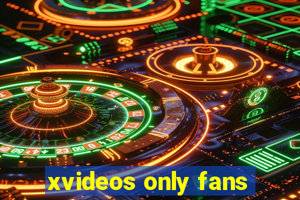 xvideos only fans